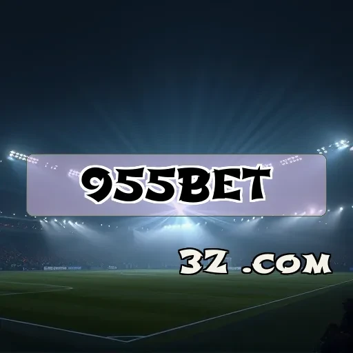 955bet: As Últimas Novidades que Todo Apostador Deveria Saber